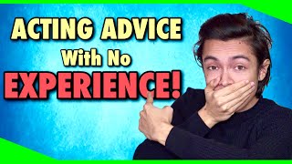 Acting Advice For Beginners With No EXPERIENCE  Acting Advice [upl. by Aelahc74]