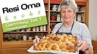 Resi Oma kocht  Germteig Grundrezept [upl. by Aubrey]