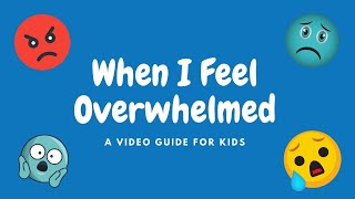 When I Feel Overwhelmed A Video Guide for kids [upl. by Dowzall763]