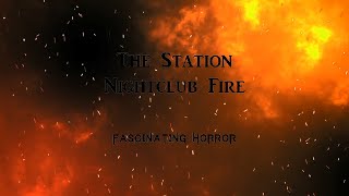 The Station Nightclub Fire  A Short Documentary  Fascinating Horror [upl. by Ociredef]