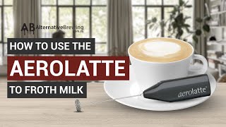 How To Use the AeroLatte To Froth Milk [upl. by Einttirb688]