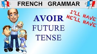 French Conjugation  AVOIR  FUTURE TENSE to have [upl. by Jurdi]