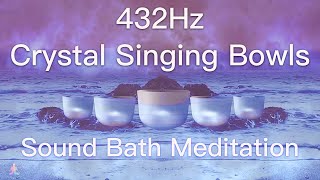 432Hz Crystal Singing Bowls Sound Bath  Relaxing Waves  Deep Healing Meditation Music [upl. by Afra]