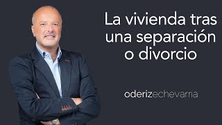 La vivienda familiar tras una separación o divorcio  Odériz Echevarría Abogados [upl. by Lilas]