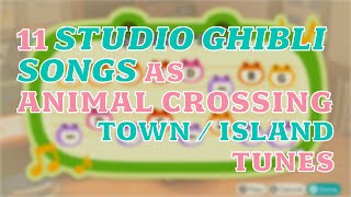 11 Studio Ghibli Songs as TownIsland Tunes with variations  Animal Crossing New Horizons [upl. by Antipas210]