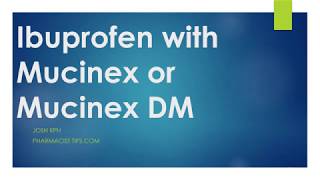 Ibuprofen with Mucinex or Mucinex DM [upl. by Odey655]