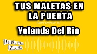 Yolanda Del Rio  Tus Maletas En La Puerta Versión Karaoke [upl. by Aaron]