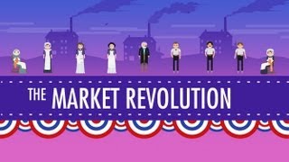 The Market Revolution Crash Course US History 12 [upl. by Letsyrhc]