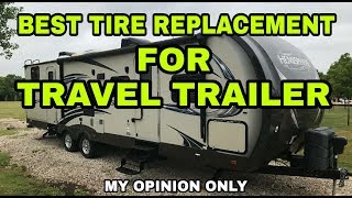 HORRIBLE Travel Trailer TIRES What I recommend Watch [upl. by Hieronymus]