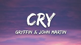 Gryffin John Martin  Cry Lyrics [upl. by Ynafets]