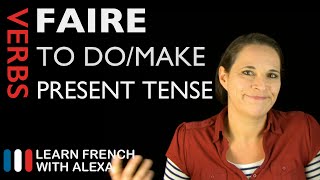 Faire to domake — Present Tense French verbs conjugated by Learn French With Alexa [upl. by Eudoca219]