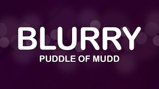 Puddle of Mudd  Blurry Lyrics  Lyric Video [upl. by Nossyla]