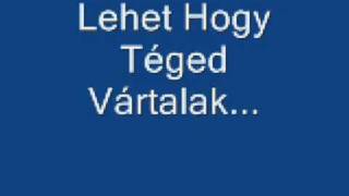 Csóré Béla Lehet Hogy Téged Vártalak [upl. by Allene935]