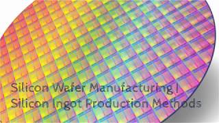 Silicon Wafer Manufacturing  Silicon Ingot Production Methods [upl. by Eyla716]