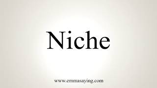 How To Pronounce Niche [upl. by Tingey555]