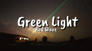 Rod Wave  Green Light Lyrics [upl. by Whitaker68]