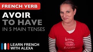 Avoir to have in 5 Main French Tenses [upl. by Ettie]