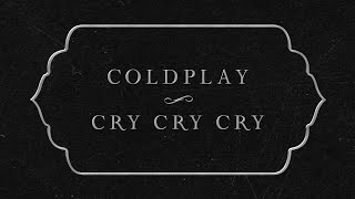 Coldplay  Cry Cry Cry Official Lyric Video [upl. by Emalia]