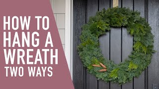 How to Hang a Wreath Two Ways 😍  West Coast Gardens [upl. by Bentlee]