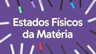 ESTADOS FÍSICOS DA MATÉRIA  QUER QUE DESENHE  DESCOMPLICA [upl. by Suoicserp815]