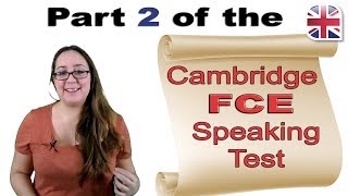 FCE B2 First Speaking Exam Part Two  Cambridge FCE Speaking Test Advice [upl. by Kiri]