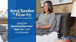 How to Use the AeroChamber Plus FlowVu Valved Holding Chamber with a Mouthpiece [upl. by Gail]