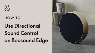 Beosound Edge explained  Directional Sound Control [upl. by Bowrah688]