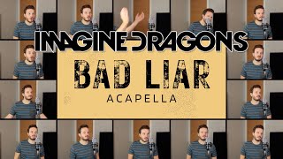 Imagine Dragons  Bad Liar ACAPELLA [upl. by Ling]