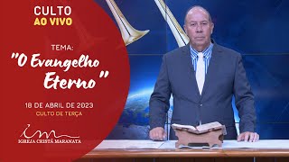 18042023  CULTO 20H  ICM  quotO Evangelho Eternoquot  Terça [upl. by Allistir]