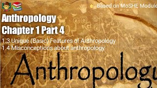 Anthropology Chapter 1  Part 4   Unique Basic Features of Anthropology amp Misconceptions [upl. by Anavoig]