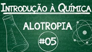 Química Simples 05  Alotropia [upl. by Akimal]