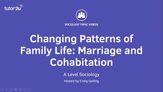 Changing Patterns of Family Life  Marriage and Cohabitation  A Level Sociology  Families [upl. by Arica]