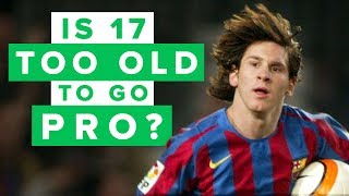 IS 17 TOO OLD TO GO PRO Can you still become a professional [upl. by Tfat]