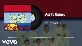 Los Yonics  Así Te Quiero Audio [upl. by Labanna]