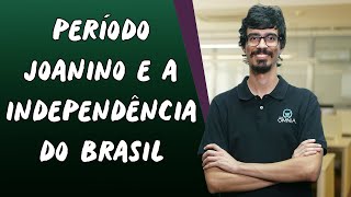 Período Joanino e a Independência do Brasil  Brasil Escola [upl. by Kauffmann]